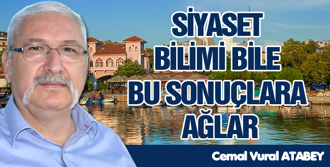 SİYASET BİLİMİ BİLE BU SONUÇLARA AĞLAR