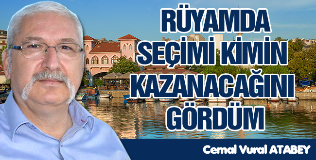 RÜYAMDA SEÇİMİ KİMİN KAZANACAĞINI GÖRDÜM