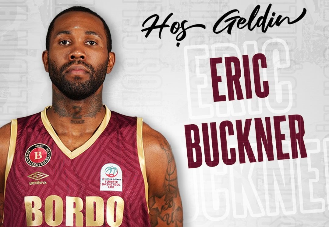 BORDO BASKETBOLUN YENİ TRANSFERİ ERİC BUCKNER OLDU