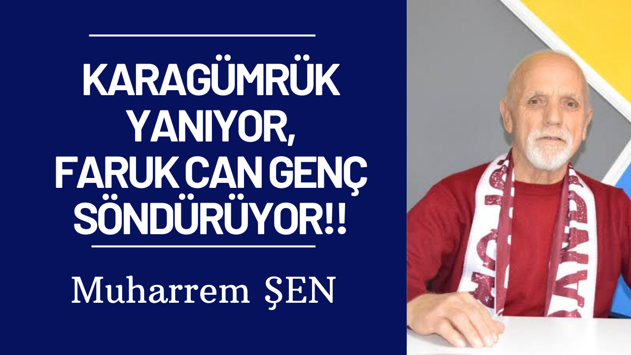 KARAGÜMRÜK YANIYOR, FARUK CAN GENÇ SÖNDÜRÜYOR!!