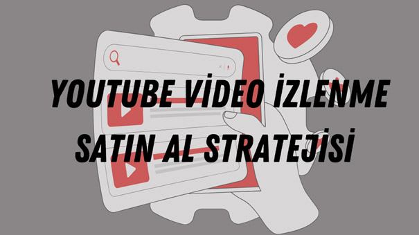 YOUTUBE VİDEO İZLENME SATIN AL STRATEJİSİ